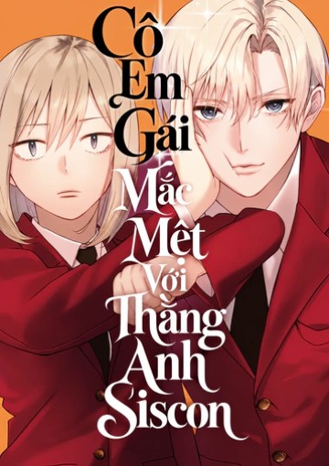 Cô Em Gái Mắc Mệt Với Thằng Anh Siscon