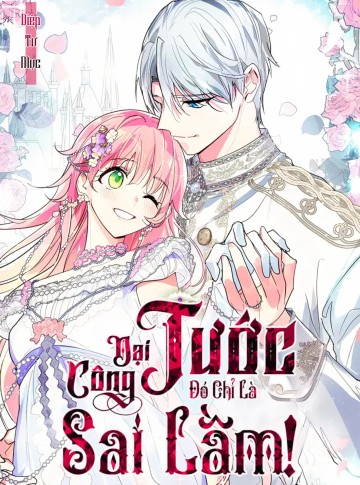 Đại Công Tước, Đó Chỉ Là Sai Lầm!