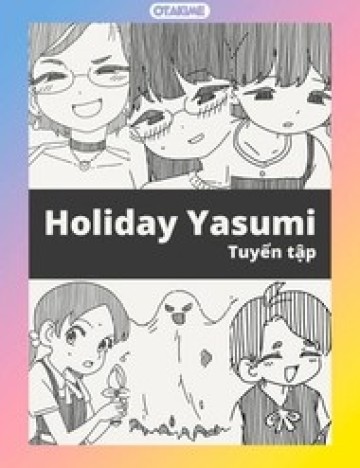 Holiday Yasumi - Tuyển Tập Oneshot