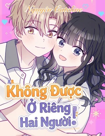 Không Được Ở Riêng Hai Người!
